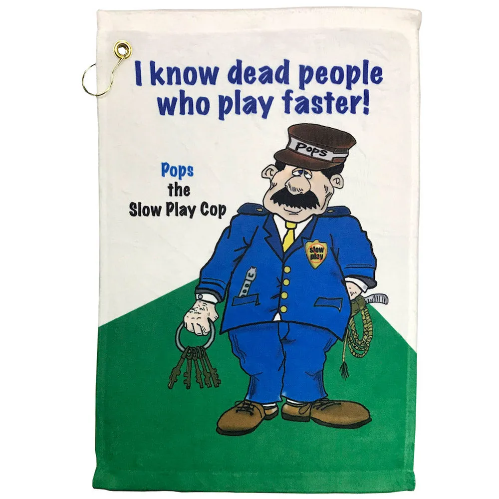 Pops The Slow Play Cop Golf Towel